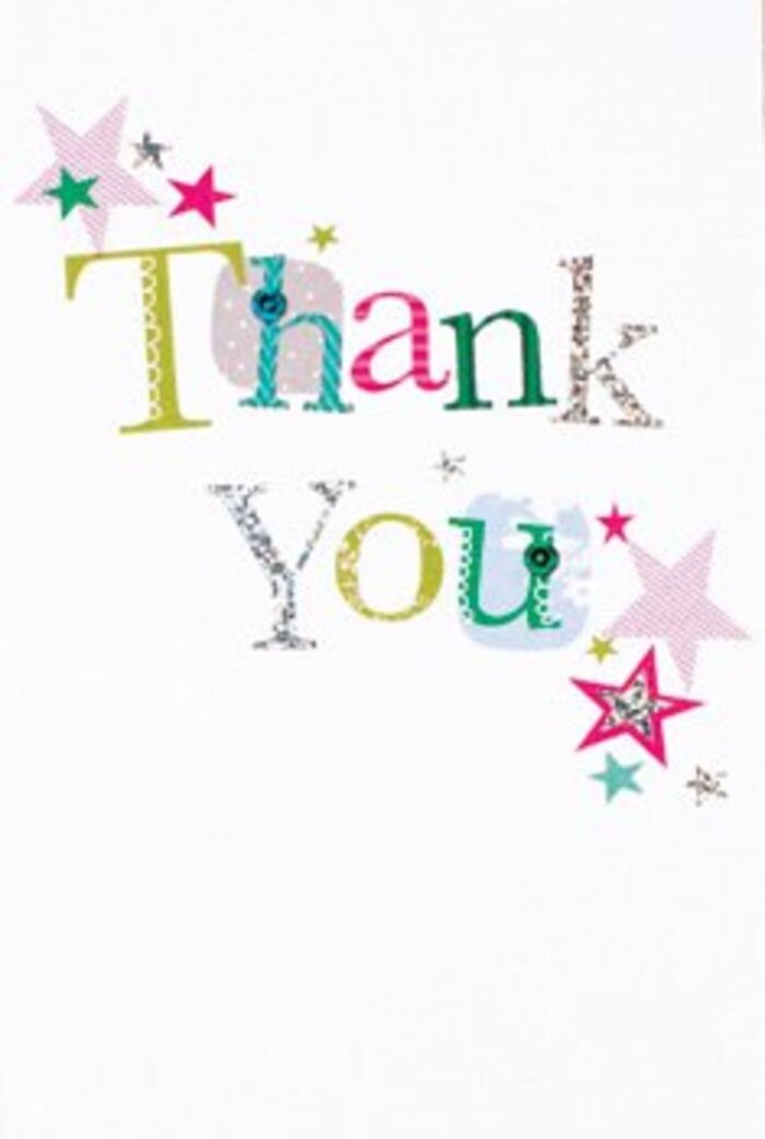 There's a quiet exuberance to this thank you card, much like the subtle warmth that fills Harefield's winding lanes on a sunny afternoon. Each letter curves elegantly across the crisp white card, balancing whimsy and grace-some playfully adorned with soft spots and swirling lines, others radiating a gentle musicality in their shapes. The colour palette is refreshingly vibrant: electric green, bold pink, tranquil blue, accented with hints of glistening silver and a scattering of joyous patterns. Nearby, clusters of stars-some striped in pink, others awash in deep turquoise and silver-gather around the sentiment, as if blessing the message with extra layers of cheer and gratitude. There's a sense of airy openness, reflecting the spaciousness of night skies seen from Harefield's open fields. The composition is modern and sophisticated, and the tactile touches hint at the care found in every arrangement made by florists here. This card feels universally warm, neither too formal nor too playful, making it a versatile choice for any expression of thanks-a lovely gesture to accompany a bouquet meant for a family in Church Hill, or perhaps as a thoughtful note delivered with flowers to a friend near Moorfield Road. The mood is uplifting and memorable, carrying just the right balance of lightheartedness and heartfelt appreciation that echoes the best of our Harefield Florist tradition.